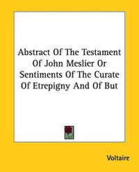 Cover image for Abstract of the Testament of John Meslier or Sentiments of the Curate of Etrepigny and of But