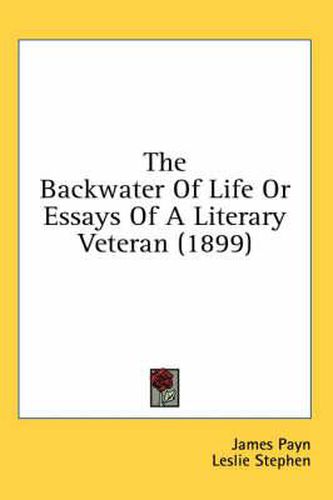 The Backwater of Life or Essays of a Literary Veteran (1899)