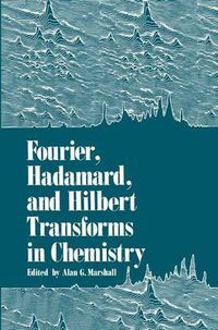Cover image for Fourier, Hadamard, and Hilbert Transforms in Chemistry