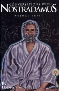 Cover image for Conversations with Nostradamus:  Volume 3: His Prophecies Explained