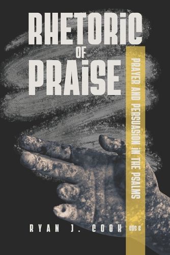 Cover image for Rhetoric of Praise: Prayer and Persuasion in the Psalms