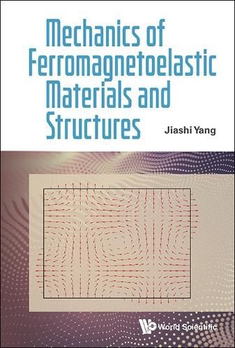 Cover image for Mechanics Of Ferromagnetoelastic Materials And Structures