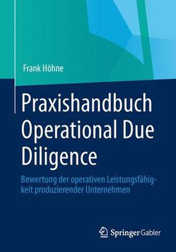 Cover image for Praxishandbuch Operational Due Diligence: Bewertung Der Operativen Leistungsfahigkeit Produzierender Unternehmen