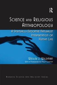 Cover image for Science and Religious Anthropology: A Spiritually Evocative Naturalist Interpretation of Human Life