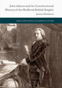 Cover image for John Adams and the Constitutional History of the Medieval British Empire