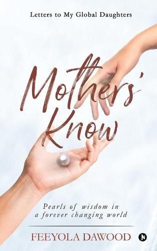 Cover image for Mothers' Know: Letters to My Global Daughters