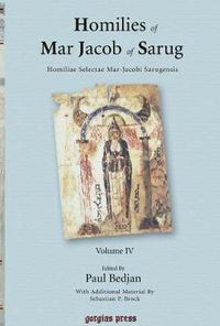 Cover image for Homilies of Mar Jacob of Sarug / Homiliae Selectae Mar-Jacobi Sarugensis (vol 4)