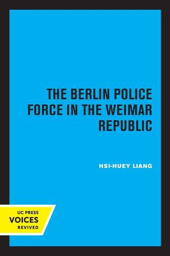 Cover image for The Berlin Police Force in the Weimar Republic