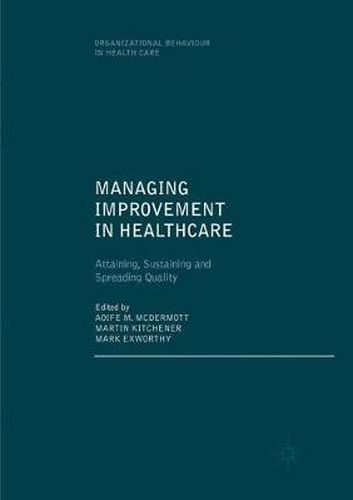 Cover image for Managing Improvement in Healthcare: Attaining, Sustaining and Spreading Quality