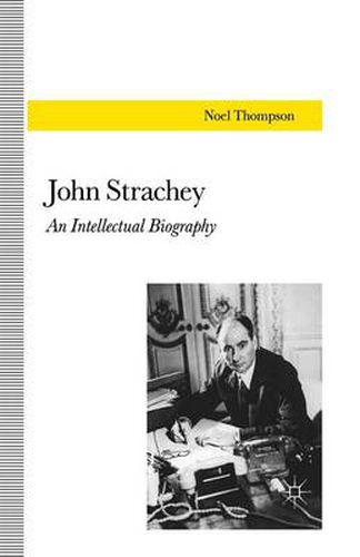 John Strachey: An Intellectual Biography