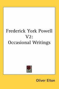 Cover image for Frederick York Powell V2: Occasional Writings