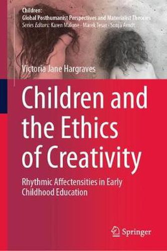 Cover image for Children and the Ethics of Creativity: Rhythmic Affectensities in Early Childhood Education