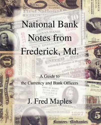 Cover image for National Bank Notes from Frederick, Md.: A Guide to the Currency and Bank Officers