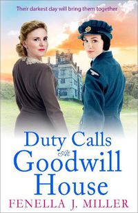 Cover image for Duty Calls at Goodwill House: The BRAND NEW gripping historical saga from Fenella J Miller for 2022