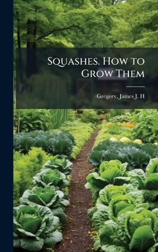 Cover image for Squashes. How to Grow Them