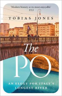 Cover image for The Po: An Elegy for Italy's Longest River