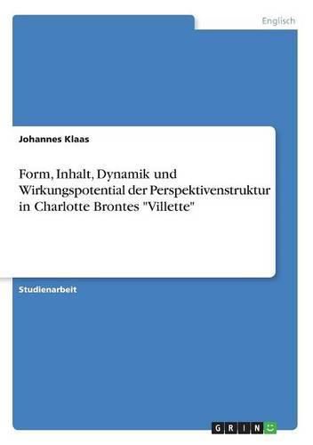 Cover image for Form, Inhalt, Dynamik und Wirkungspotential der Perspektivenstruktur in Charlotte Brontes Villette