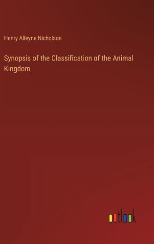 Synopsis of the Classification of the Animal Kingdom