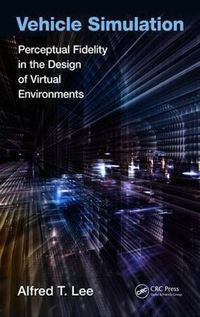 Cover image for Vehicle Simulation: Perceptual Fidelity in the Design of Virtual Environments