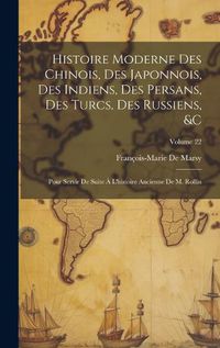 Cover image for Histoire Moderne Des Chinois, Des Japonnois, Des Indiens, Des Persans, Des Turcs, Des Russiens, &c