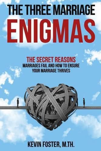 Cover image for The Three Marriage Enigmas: The Secret Reasons Marriages Fail and How to Ensure Your Marriage Thrives