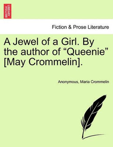 Cover image for A Jewel of a Girl. by the Author of  Queenie  [May Crommelin].