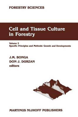 Cover image for Cell and Tissue Culture in Forestry: Volume 2 Specific Principles and Methods: Growth and Developments