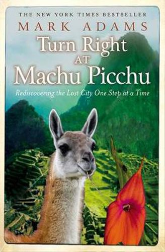 Cover image for Turn Right At Machu Picchu:Rediscovering the Lost City One Step at a Time