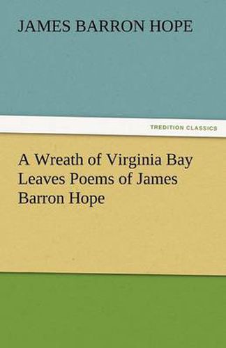 Cover image for A Wreath of Virginia Bay Leaves Poems of James Barron Hope