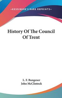 Cover image for History Of The Council Of Trent