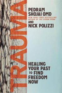 Cover image for Trauma: Healing Your Past to Find Freedom Now