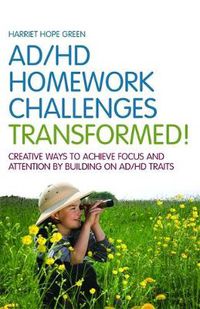 Cover image for AD/HD Homework Challenges Transformed!: Creative Ways to Achieve Focus and Attention by Building on AD/HD Traits