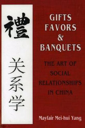 Cover image for Gifts, Favors and Banquets: Art of Social Relationships in China
