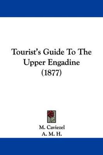 Cover image for Tourist's Guide to the Upper Engadine (1877)