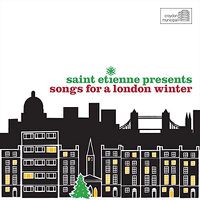 Cover image for Saint Etienne Presents Songs For A London Winter