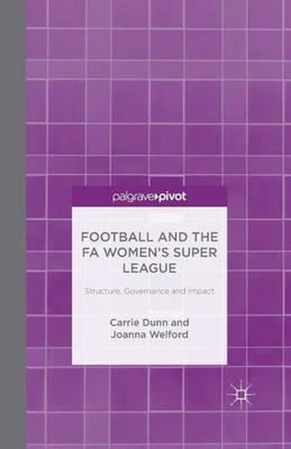 Cover image for Football and the FA Women's Super League: Structure, Governance and Impact