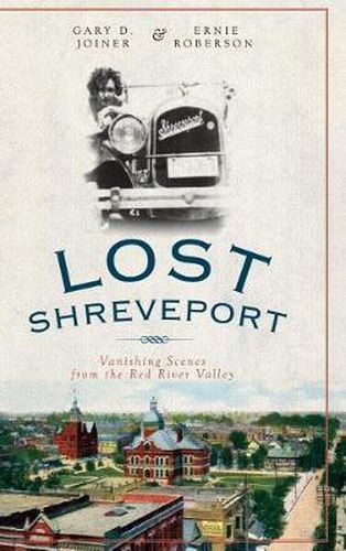 Cover image for Lost Shreveport: Vanishing Scenes from the Red River Valley