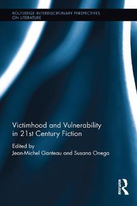 Cover image for Victimhood and Vulnerability in 21st Century Fiction