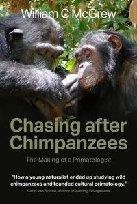 Cover image for Chasing after Chimpanzees: The Making of a Primatologist