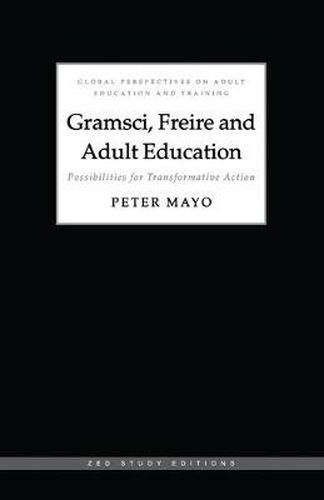 Gramsci, Freire and Adult Education: Possibilities for Transformative Action