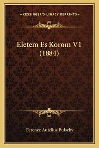 Cover image for Eletem Es Korom V1 (1884)