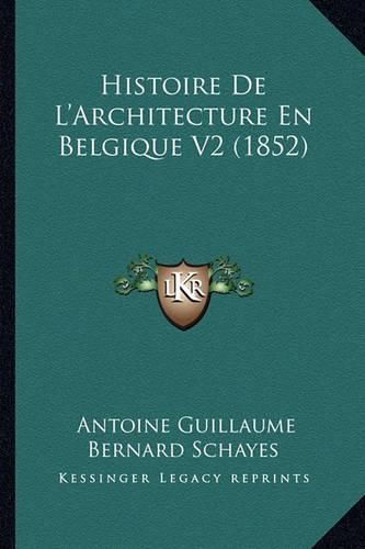 Histoire de L'Architecture En Belgique V2 (1852)