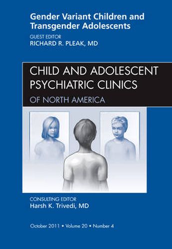 Cover image for Gender Variant Children and Transgender Adolescents, An Issue of Child and Adolescent Psychiatric Clinics of North America