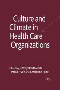 Cover image for Culture and Climate in Health Care Organizations