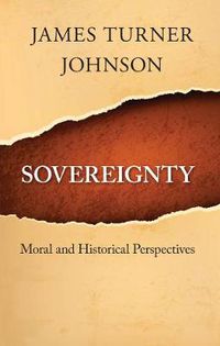 Cover image for Sovereignty: Moral and Historical Perspectives