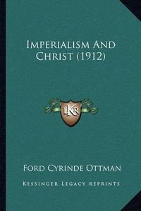 Cover image for Imperialism and Christ (1912)