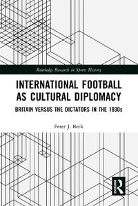 Cover image for International Football as Cultural Diplomacy