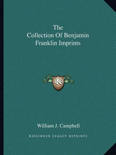 Cover image for The Collection of Benjamin Franklin Imprints