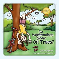 Cover image for Do Watermelons Grow on Trees?