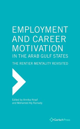 Cover image for Employment and Career Motivation in the Arab Gulf States: The Rentier Mentality Revisited